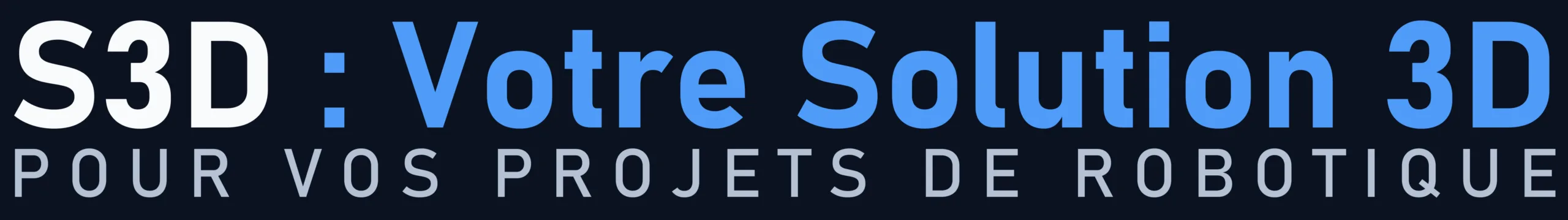 S3D : votre Solution 3D, pour vos projets de robotique